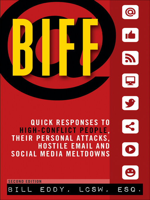 Title details for Biff: Quick Responses to High-Conflict People, Their Personal Attacks, Hostile Em by Bill Eddy - Available